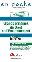 Couverture du livre « Grands principes du droit de l'environnement (édition 2015) » de Jean-Claude Zarka aux éditions Gualino