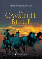 Couverture du livre « La cavalerie bleue » de Fanch Michelet-Nicolas aux éditions Amalthee