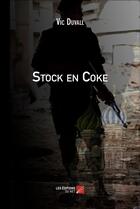 Couverture du livre « Stock en coke » de Vic Duvall aux éditions Editions Du Net