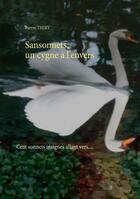 Couverture du livre « Sansonnets, un cygne à l'envers » de Pierre Thiry aux éditions Books On Demand