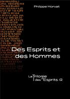 Couverture du livre « La trilogie des esprits t.2 ; des esprits et des hommes » de Philippe Horvat aux éditions Books On Demand