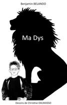 Couverture du livre « Ma dys : la dyslexie a changé ma vie » de Benjamin Belando aux éditions Books On Demand