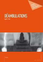 Couverture du livre « Déambulations » de Ingrid S. Kim aux éditions Mon Petit Editeur