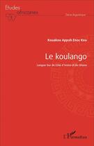 Couverture du livre « Le koulango ; langue Gur de Côte d'Ivoire et du Ghana » de Kra Kouakou Appoh En aux éditions L'harmattan