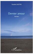 Couverture du livre « Dernier amour » de Daniele Sastre aux éditions L'harmattan