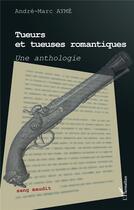 Couverture du livre « Tueurs et tueuses romantiques : une anthologie » de Andre-Marc Ayme aux éditions L'harmattan