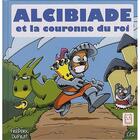 Couverture du livre « Alcibiade et la couronne du roi » de Duprat-F+Ced aux éditions Carabas