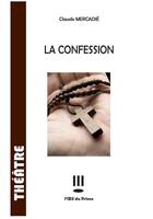 Couverture du livre « La confession » de Claude Mercadie aux éditions L'oeil Du Prince
