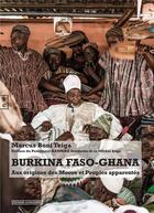 Couverture du livre « Burkina Faso-Ghana : aux origines des Moose et peuples apparentés » de Marcus Boni Teiga aux éditions Complicites
