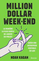 Couverture du livre « Million dollar week-end : Créer une entreprise rentable en 48h » de Noah Kagan aux éditions Diateino