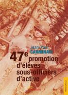 Couverture du livre « 47e promotion d'élèves sous-officiers d'active » de Jean-Paul Carminati aux éditions Jets D'encre