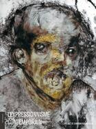 Couverture du livre « L'expressionnisme contemporain ; 200 oeuvres de chair et de sang » de Christian Noorbergen aux éditions Le Livre D'art
