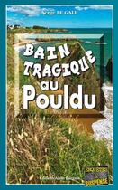 Couverture du livre « Bain tragique au Pouldu » de Serge Le Gall aux éditions Bargain