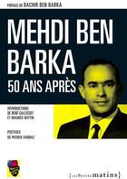 Couverture du livre « Mehdi Ben Barka, 50 ans après » de Bachir Ben Barka aux éditions Les Petits Matins
