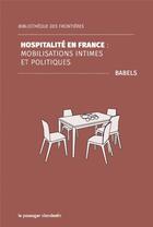 Couverture du livre « Hospitalité en France : mobilisations intimes et politiques » de  aux éditions Le Passager Clandestin