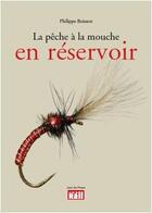 Couverture du livre « La pêche à la mouche en réservoir » de Philippe Boisson aux éditions La Vie Du Rail