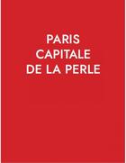 Couverture du livre « Paris, capitale de la Perle » de Leonard Pouy aux éditions Norma