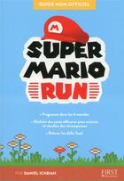 Couverture du livre « Super Mario Run : guide non officiel » de Daniel Ichbiah aux éditions First Interactive
