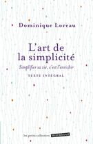 Couverture du livre « L'art de la simplicité ; simplifier sa vie, c'est l'enrichir » de Dominique Loreau aux éditions Marabout