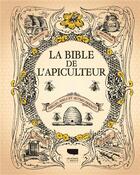 Couverture du livre « La bible de l'apiculteur ; abeilles, miels et autres produits » de  aux éditions Delachaux & Niestle