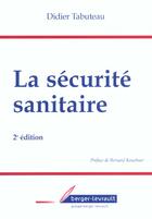 Couverture du livre « La sécurité sanitaire (2e édition) » de Tabuteau D aux éditions Berger-levrault