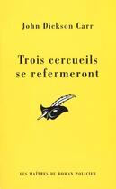 Couverture du livre « Trois cercueils se refermeront » de John Dickson Carr aux éditions Editions Du Masque