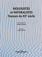 Couverture du livre « Biologistes et naturalistes francais du XXe siècle » de Daniel Girard aux éditions Hermann
