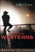 Couverture du livre « Dans les westerns » de Gilles Leroy aux éditions Mercure De France