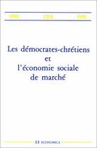 Couverture du livre « DEMOCRATES-CHRETIENS ET L'ECONOMIE SOCIALE DE MARCHE (LES) » de Ipie - Cds - Ppe/ aux éditions Economica