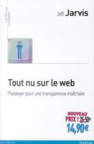 Couverture du livre « Tout nu sur le web ; plaidoyer pour une transparence maîtrisée » de Jeff Jarvis aux éditions Pearson
