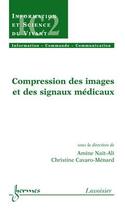 Couverture du livre « Compression des images et des signaux médicaux ; traité ic2, série information et science du vivant » de Nait-Ali Amine aux éditions Hermes Science Publications