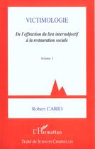 Couverture du livre « Victimologie - de l'effraction du lien intersubjectif a la restauration sociale - volume 1 » de Robert Cario aux éditions L'harmattan