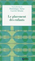 Couverture du livre « Le placement des enfants » de Lucette Khaiat et Dominique Attias aux éditions Eres