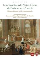 Couverture du livre « Les chanoines de Notre-Dame de Paris au XVIIIe siècle : Éléments d'histoire sociale et institutionnelle » de Marie-Louise Queinnec aux éditions Pu De Rennes