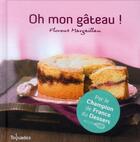 Couverture du livre « Oh mon gâteau ! » de Margaillan Florent aux éditions First