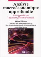 Couverture du livre « Analyse macroéconomique approfondie : une approche par l'équilibre général dynamique » de Michael Wickens aux éditions De Boeck Superieur
