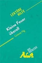 Couverture du livre « Kleine Feuer Ã1/4berall von Celeste Ng (LektÃ1/4rehilfe) : Detaillierte Zusammenfassung, Personenanalyse und Interpretation » de Der Querleser aux éditions Derquerleser.de