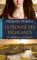 Couverture du livre « Les femmes du clan Murray Tome 2 : la promise des Highlands » de Hannah Howell aux éditions Milady