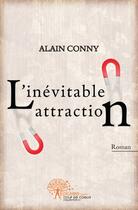 Couverture du livre « L'inévitable attraction » de Alain Conny aux éditions Edilivre