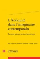 Couverture du livre « L'Antiquité dans l'imaginaire contemporain ; fantasy, science-fiction, fantastique » de  aux éditions Classiques Garnier