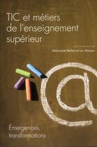 Couverture du livre « Questions de communication, série actes 14 / 2011 : TIC et métiers de l'enseignement supérieur. Emergences, transformations » de Marie-Jose Barbot aux éditions Pu De Nancy