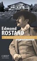 Couverture du livre « Edmond Rostand : le panache et la splendeur » de Patrick Bousquet-Schneeweis aux éditions Orep