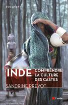 Couverture du livre « Inde ; comprendre la culture des castes » de Sandrine Prevot aux éditions Editions De L'aube