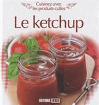 Couverture du livre « Cuisinez avec les produits cultes ; le ketchup » de  aux éditions Editions Esi