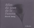 Couverture du livre « Atlas du sexe de la femme -Ancienne édition- » de Gerard Zwang aux éditions La Musardine