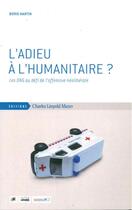 Couverture du livre « L'adieu à l'humanitaire ? » de Boris Martin aux éditions Charles Leopold Mayer - Eclm