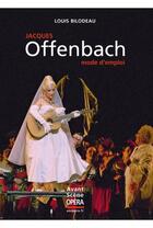 Couverture du livre « Jacques Offenbach » de Louis Bilodeau aux éditions L'avant-scene Opera