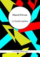Couverture du livre « Le suicide suprême » de Marcel Prevost aux éditions La Part Commune