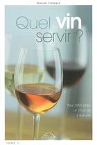 Couverture du livre « Quel vin servir ? ; pour 1000 plats, un choix de 2 à 8 vins » de Daniel Timbert aux éditions Presse Vie Quotidienne