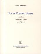 Couverture du livre « Sur le contrat social ; troublante clarté » de Louis Althusser et Patrick Hochart aux éditions Manucius